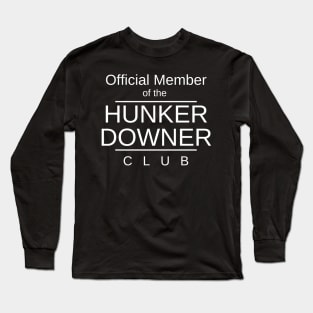 Official Member of the Hunker Downer Club Long Sleeve T-Shirt